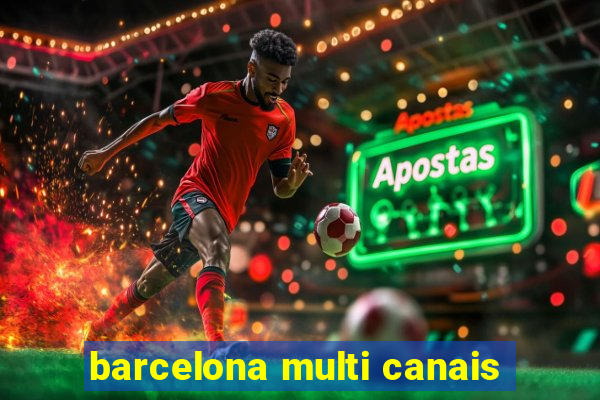 barcelona multi canais